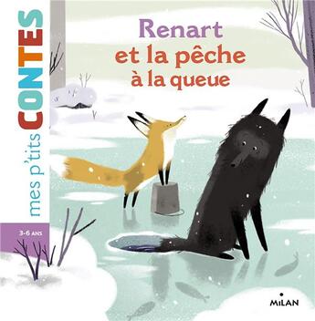 Couverture du livre « Renart et la pêche à la queue » de Nathalie Ragondet et Paule Battault aux éditions Milan