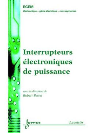 Couverture du livre « Interrupteurs électroniques de puissance » de Robert Perret aux éditions Hermes Science Publications