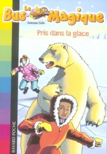 Couverture du livre « Le bus magique t.11 ; pris dans la glace » de Joanna Cole aux éditions Bayard Jeunesse