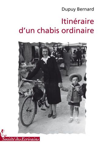 Couverture du livre « Itinéraire d'un chabis ordinaire » de Bernard Dupuy aux éditions Societe Des Ecrivains