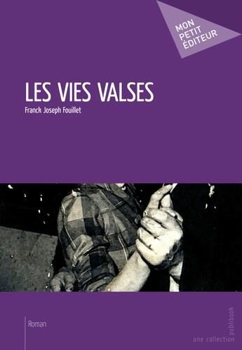 Couverture du livre « Les vies valses » de Franck Joseph Fouillet aux éditions Publibook