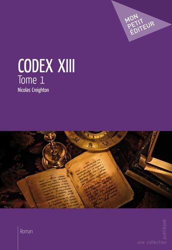 Couverture du livre « Codex XIII t.1 » de Nicolas Creighton aux éditions Publibook