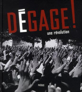 Couverture du livre « Dégage ! ; une révolution » de  aux éditions Phebus