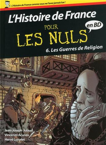 Couverture du livre « L'histoire de France en BD pour les nuls Tome 6 ; les guerres de religion » de Jean-Joseph Julaud et Herve Loiselet et Vincenzo Acunzo aux éditions First