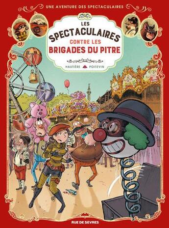 Couverture du livre « Les Spectaculaires t.5 : les Spectaculaires et la brigade du pitre » de Regis Hautiere et Arnaud Poitevin aux éditions Rue De Sevres