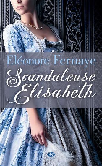 Couverture du livre « La famille d'Arsac Tome 1 : scandaleuse Elisabeth » de Eleonore Fernaye aux éditions Milady