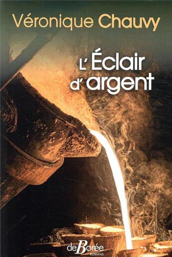 Couverture du livre « L'éclair d'argent » de Veronique Chauvy aux éditions De Boree