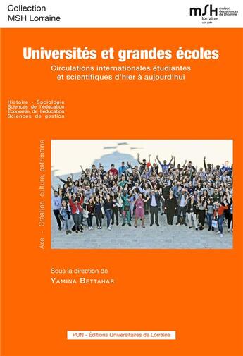 Couverture du livre « Universites et grandes ecoles - circulations internationales etudiantes et scientifiques d'hier a au » de Yamina Bettahar aux éditions Pu De Nancy