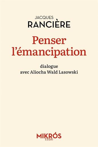 Couverture du livre « Penser l'émancipation : dialogue avec Aliocha Wald Lasowski » de Aliocha Wald Lasowski et Jacques Ranciere aux éditions Editions De L'aube