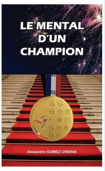 Couverture du livre « Le mental d'un champion : Le coaching de la performance » de Alexandre Gomez-Urbina et Nathalie Chillet aux éditions Ma