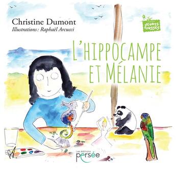 Couverture du livre « L'hippocampe et Mélanie » de Christine Dumont et Raphael Arcucci aux éditions Persee