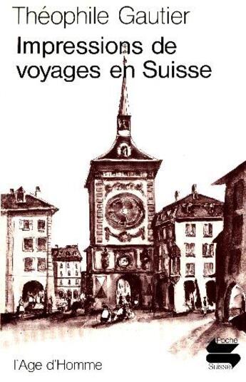 Couverture du livre « Impressions Voyages En Suisse Ps43 » de Theophile Gautier aux éditions L'age D'homme