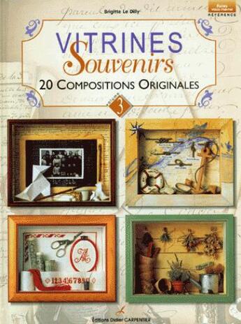 Couverture du livre « Vitrines souvenirs ; 20 compositions originales » de Brigitte Le Dilly aux éditions Editions Carpentier