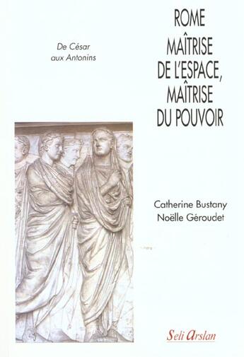 Couverture du livre « Rome, maîtrise de l'espace, maîtrise du pouvoir » de Bustany aux éditions Seli Arslan