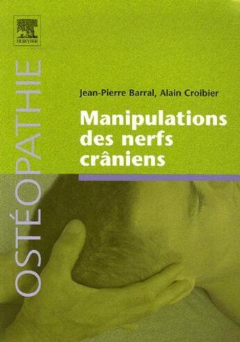 Couverture du livre « Manipulations des nerfs crâniens » de Barral-J.P+Croibier- aux éditions Elsevier-masson