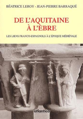 Couverture du livre « De l'aquitaine a l'ebre » de Barraque/Leroy aux éditions Atlantica