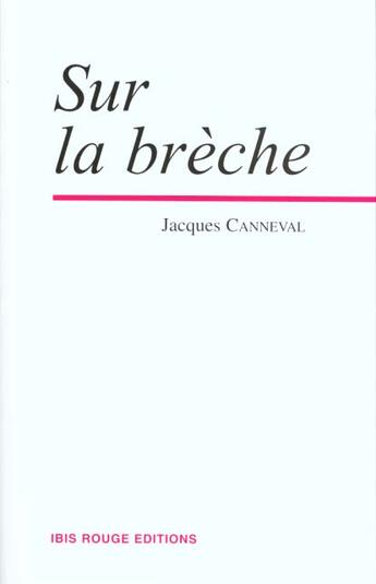 Couverture du livre « Sur la breche » de Jacques Canneval aux éditions Ibis Rouge