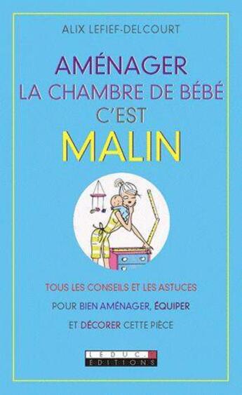 Couverture du livre « Aménager la chambre de bébé c'est malin » de Alix Lefief-Delcourt aux éditions Leduc