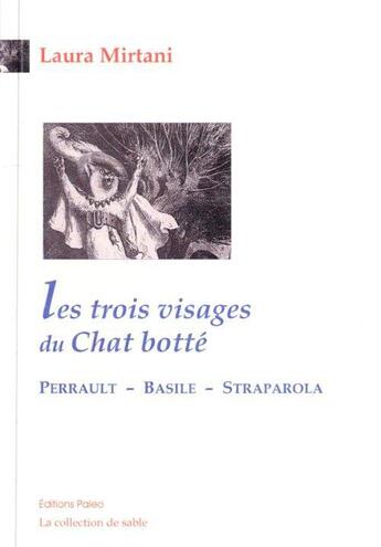 Couverture du livre « Les trois visages du chat botté ; Perrault ; Basile ; Straparola » de Laura Mirtani aux éditions Paleo