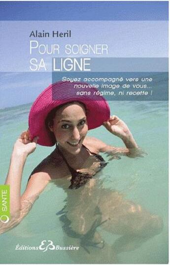 Couverture du livre « Pour soigner sa ligne » de Alain Heril aux éditions Bussiere