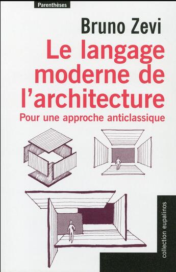 Couverture du livre « Le langage moderne de l'architecture ; pour une approche anticlassique » de Bruno Zevi aux éditions Parentheses