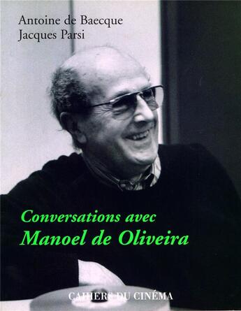 Couverture du livre « Conversation avec Manoel de Oliveira » de De Baecque A/Parsi J aux éditions Cahiers Du Cinema