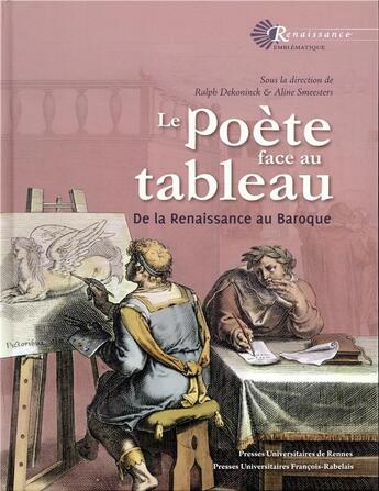 Couverture du livre « Le poète face au tableau ; de la Renaissance au Baroque » de Ralph Dekoninck et Aline Smeesters aux éditions Pu Francois Rabelais