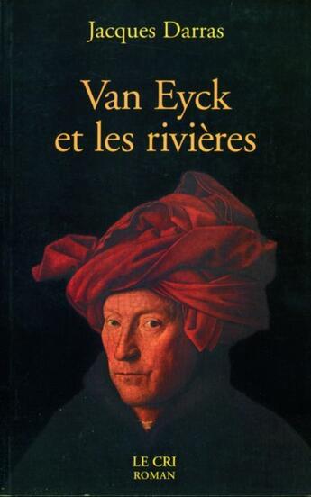 Couverture du livre « Van Eyck et les rivières » de Jacques Darras aux éditions Parole Et Silence