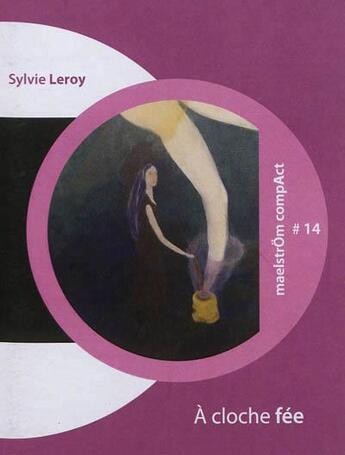 Couverture du livre « A cloche fee » de Leroy Sylvie aux éditions Maelstrom