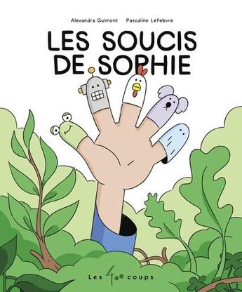 Couverture du livre « Les soucis de Sophie » de Alexandra Guimont et Pascaline Lefebvre aux éditions 400 Coups