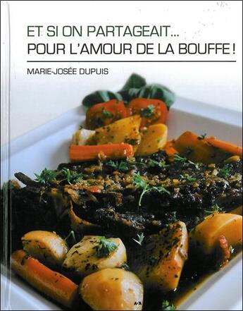 Couverture du livre « Et si on partageait... pour l'amour de la bouffe ! » de Dupuis Marie-Josee aux éditions Ada