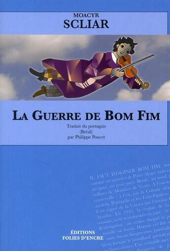 Couverture du livre « La guerre de Bom Fim : non pas comme un quartier mais comme un pays, un tout petit pays » de Scliar Moacyr aux éditions Folies D'encre