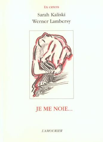 Couverture du livre « Je Me Noie » de Werner Lambersy aux éditions L'amourier