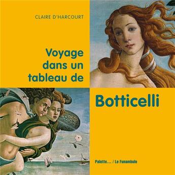 Couverture du livre « Voyage dans un tableau de Botticelli ; la naissance de Vénus » de Claire D' Harcourt aux éditions Palette