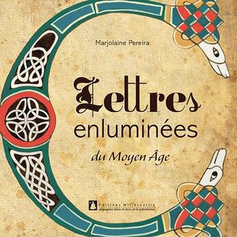 Couverture du livre « Lettres enluminées du Moyen Age » de Marjolaine Pereira aux éditions Millefeuille