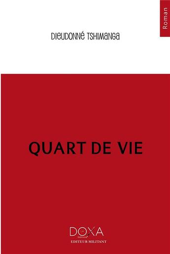 Couverture du livre « Quart de vie » de Dieudonne Tshimanga aux éditions La Doxa