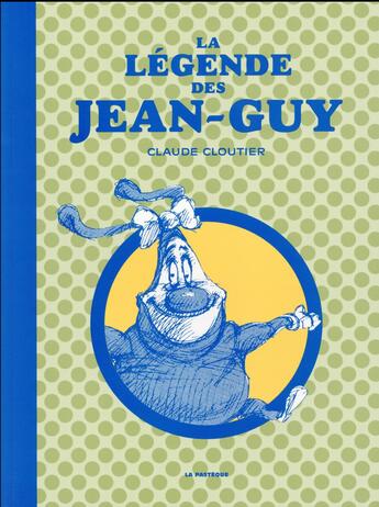 Couverture du livre « La légende des Jean-Guy » de Claude Cloutier aux éditions La Pasteque