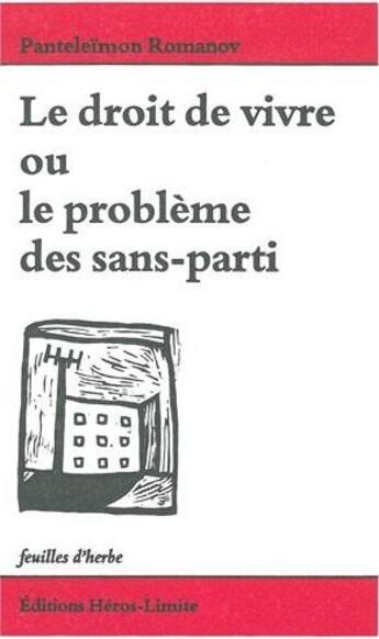 Couverture du livre « Le droit de vivre ou le problème des sans-parti » de Pantelejmon Sergeevic Romanov aux éditions Heros Limite