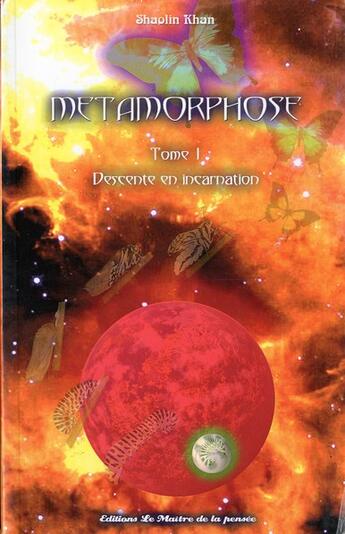 Couverture du livre « Série métamorphose t.1 ; descente en incarnation » de  aux éditions Le Maitre De La Pensee