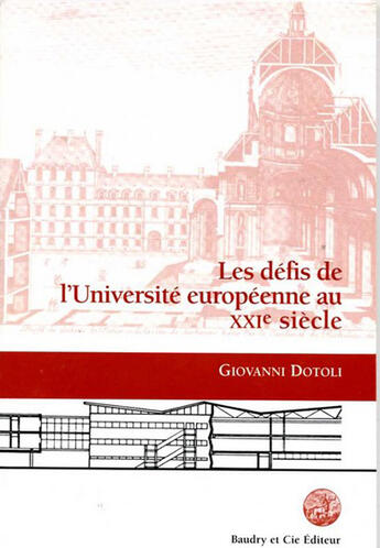 Couverture du livre « Défis de l'université européenne au XXIe siècle » de Giovanni Dotoli aux éditions Alain Baudry Et Compagnie