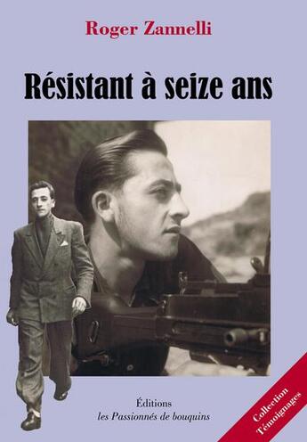 Couverture du livre « Résistant à seize ans » de Roger Zannelli aux éditions Les Passionnes De Bouquins