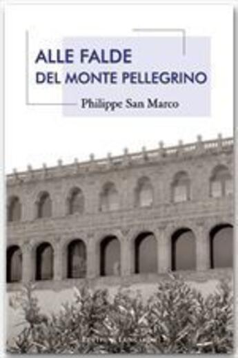 Couverture du livre « Alle falde del monte Pellegrino » de Philippe San Marco aux éditions Editions Lungarini