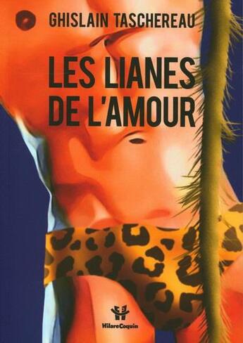 Couverture du livre « Les lianes de l'amour » de Ghislain Taschereau aux éditions De L'individu Editions