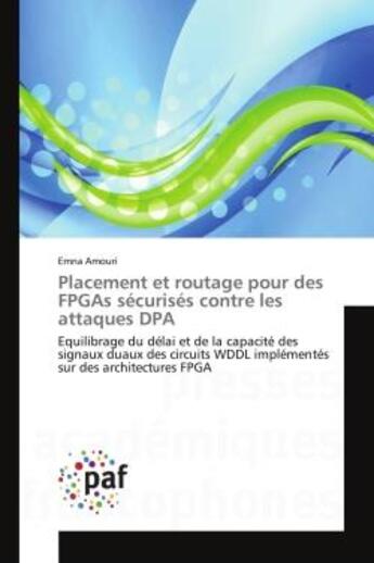 Couverture du livre « Placement et routage pour des fpgas sécurisés contre les attaques dpa » de Amouri-E aux éditions Presses Academiques Francophones