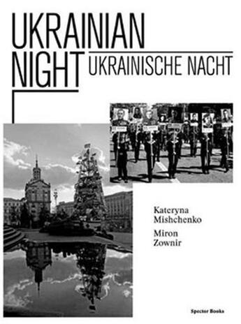 Couverture du livre « Miron zownir ukrainische nacht /anglais/allemand/ukrainien » de Zownir Miron/Mischen aux éditions Spector Books