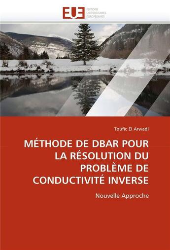 Couverture du livre « Methode de dbar pour la resolution du probleme de conductivite inverse » de El Arwadi-T aux éditions Editions Universitaires Europeennes