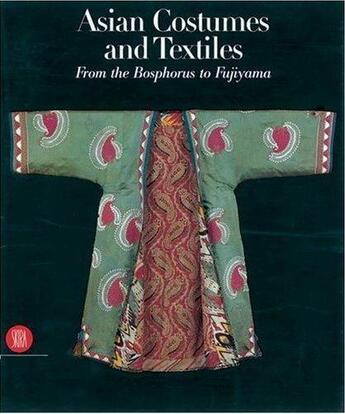 Couverture du livre « Asian costumes and textiles » de Mary Hunt-Kahlenberg aux éditions Skira