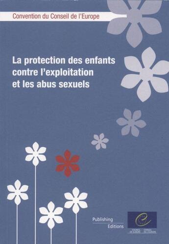 Couverture du livre « La protection des enfants contre l'exploitation et les abus sexuels ; convention du Conseil de l'Europe » de Conseil De L'Europe aux éditions Conseil De L'europe