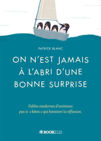 Couverture du livre « On n'est jamais à l'abri d'une bonne surprise » de Patrick Blanc aux éditions Bookelis