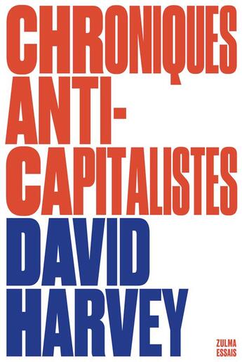 Couverture du livre « Chroniques anti-capitalistes » de David Harvey aux éditions Zulma